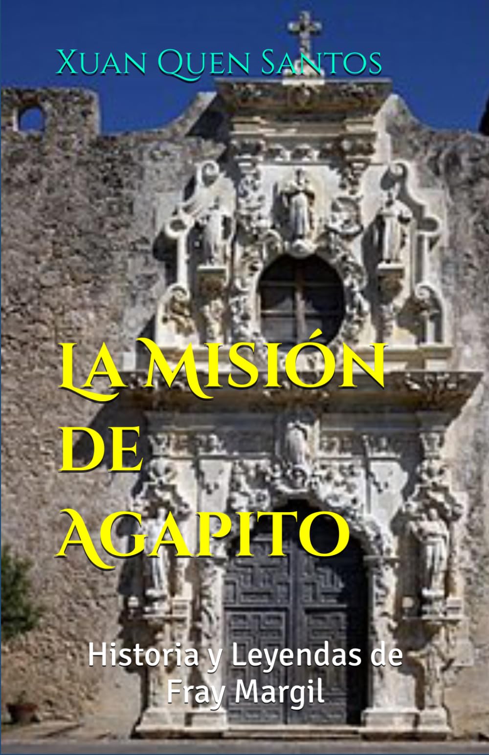 La Misión de Agapito: Historia y Leyendas de Fray Margil