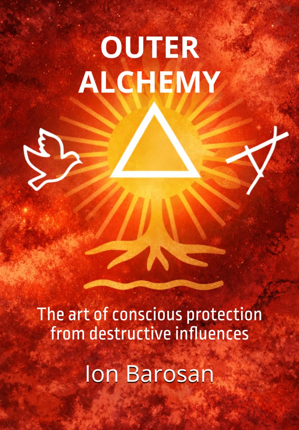 Outer Alchemy: The art of conscious protection from destructive influences (The Alchemy of Being)