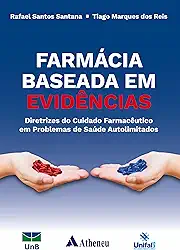 Farmácia Baseada em Evidências - Diretrizes do Cuidado Farmacêutico em Problemas de Saúde Autolimitados
