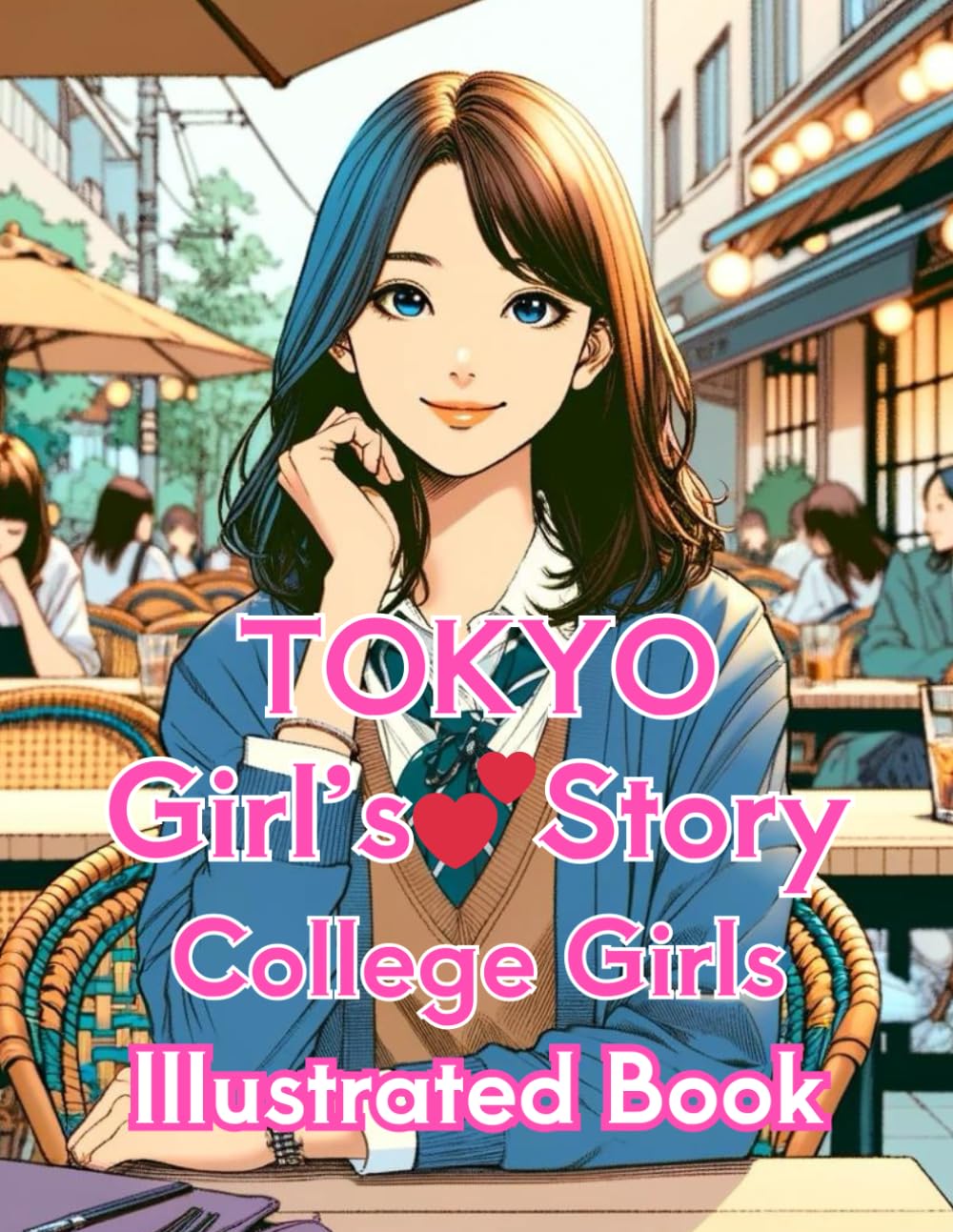 Tokyo Girl's Story College Girls Picture Book : Experience the fun everyday life of Japanese female college students living in Tokyo! Premium full color, 50 illustrations & stories.