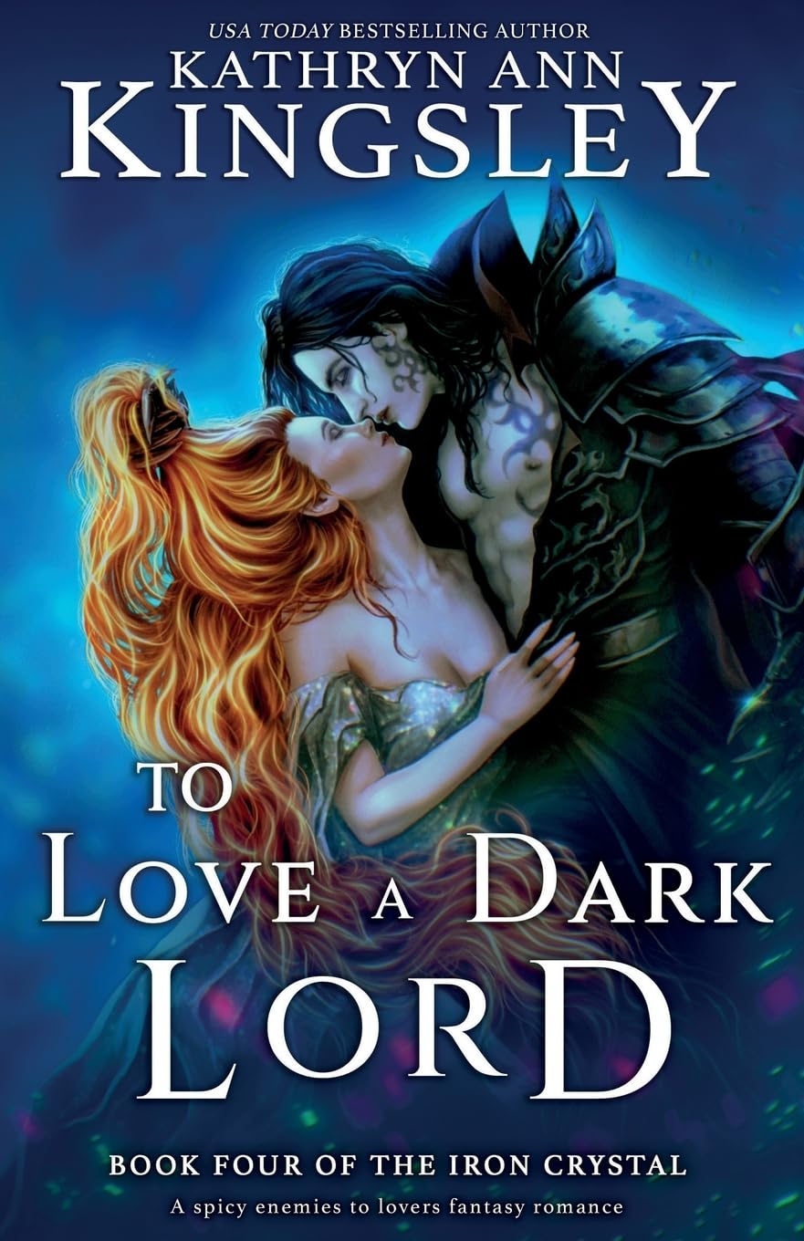 To Love a Dark Lord: A spicy enemies to lovers fantasy romance: 4 (The Iron Crystal)