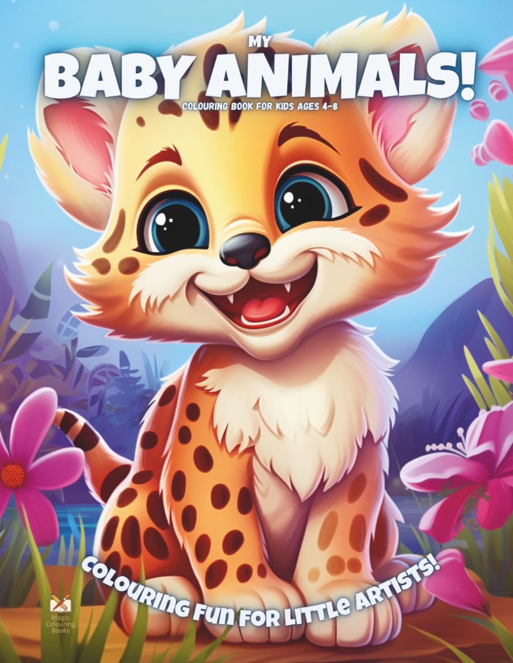 My Baby Animals!: Colouring Book For Kids Ages 4-8 (Magic Colouring Books Collection)