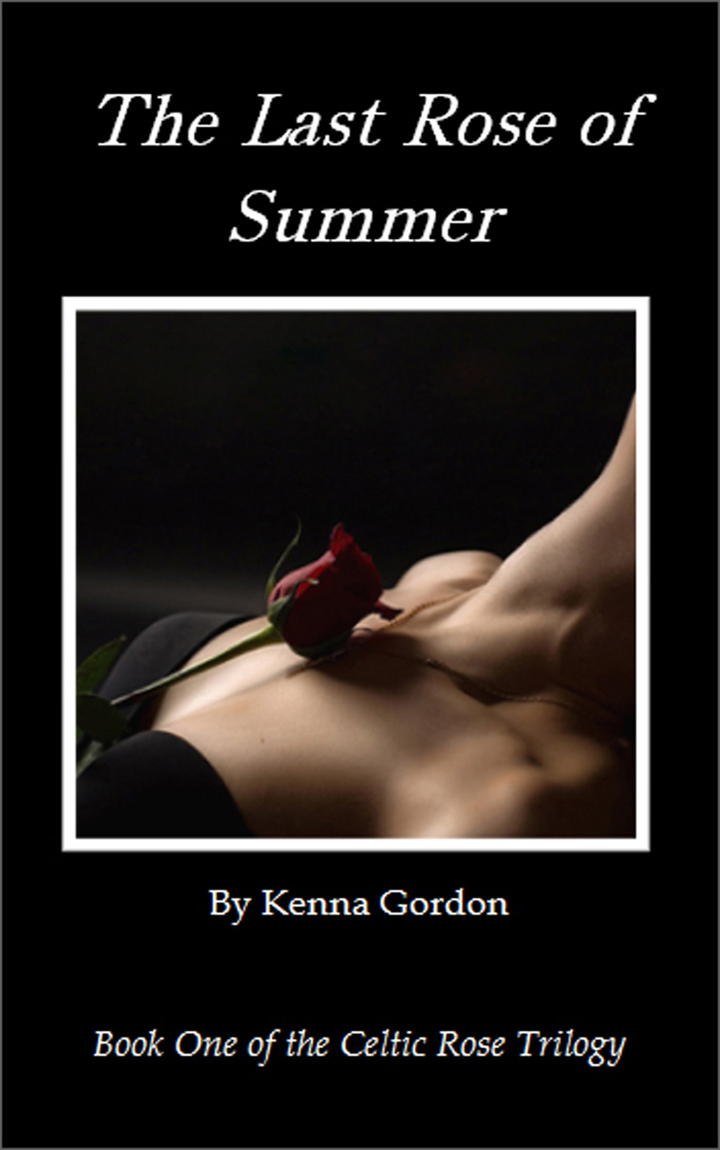 The Last Rose of Summer (The Celtic Rose Trilogy Book 1)