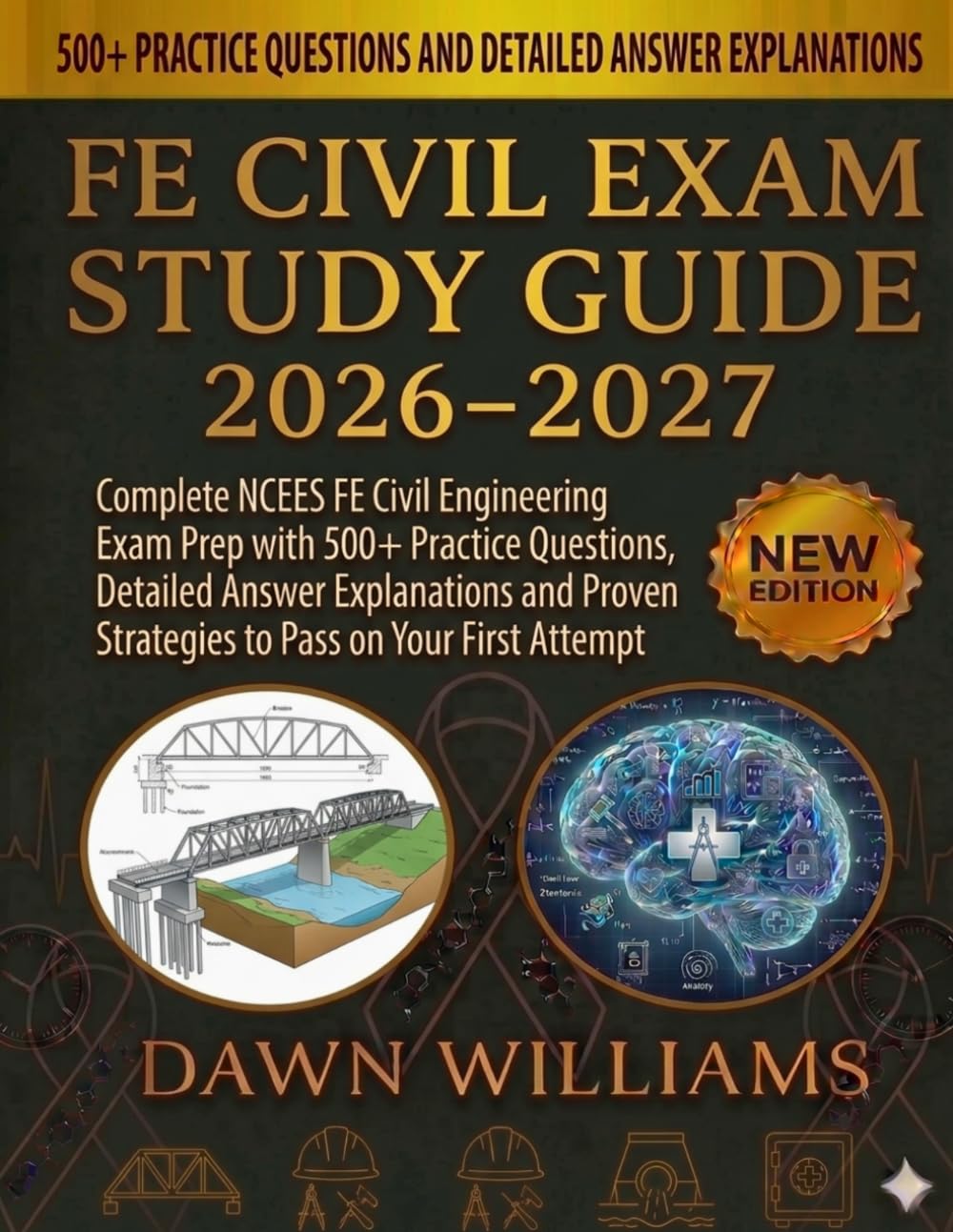 FE Civil Exam Study Guide 2026-2027: Complete NCEES FE Civil Engineering Exam Prep with 500+ Practice Questions and Proven Strategies to Pass on Your First Attempt