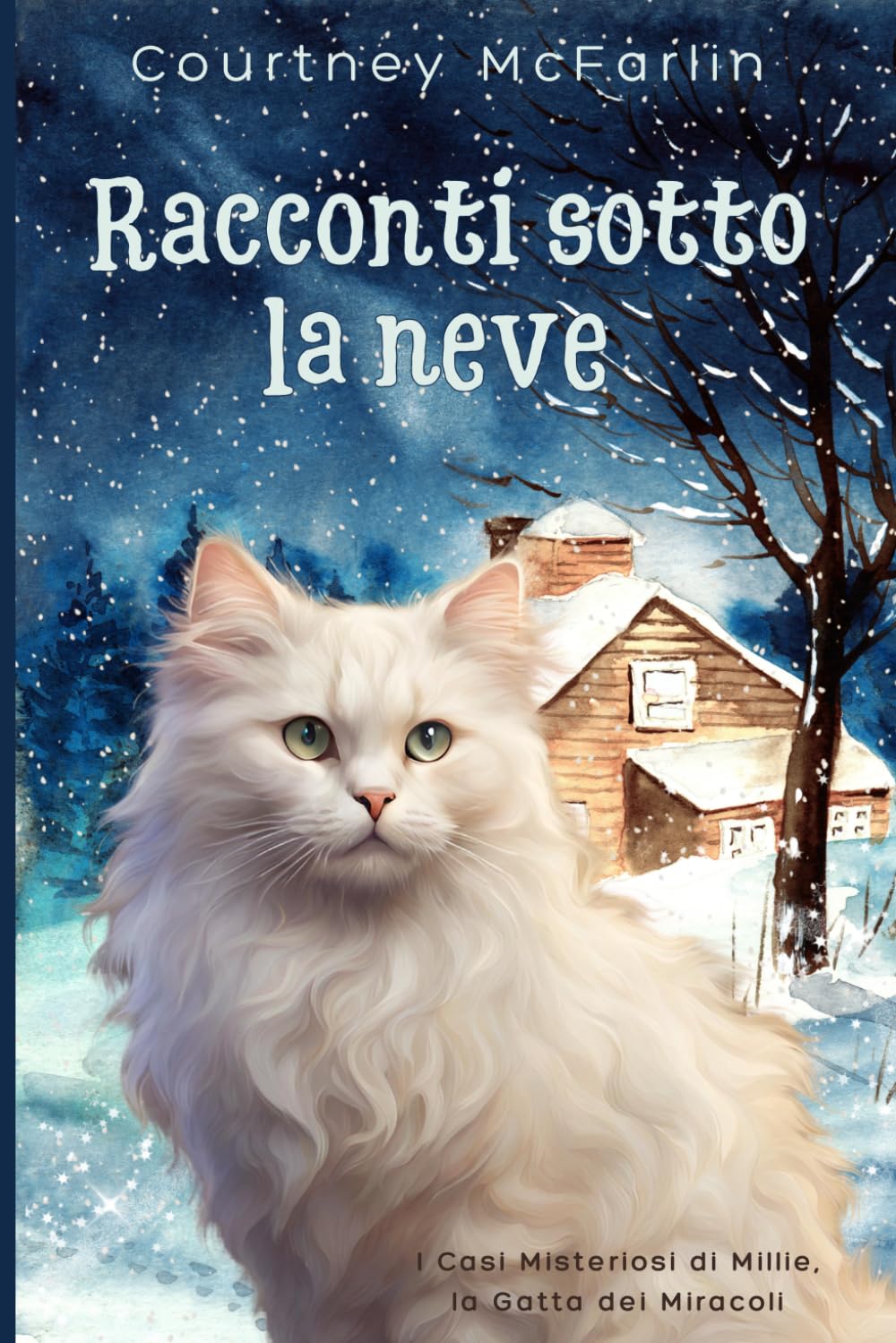 Racconti sotto la neve (I Casi Misteriosi di Millie, la Gatta dei Miracoli)