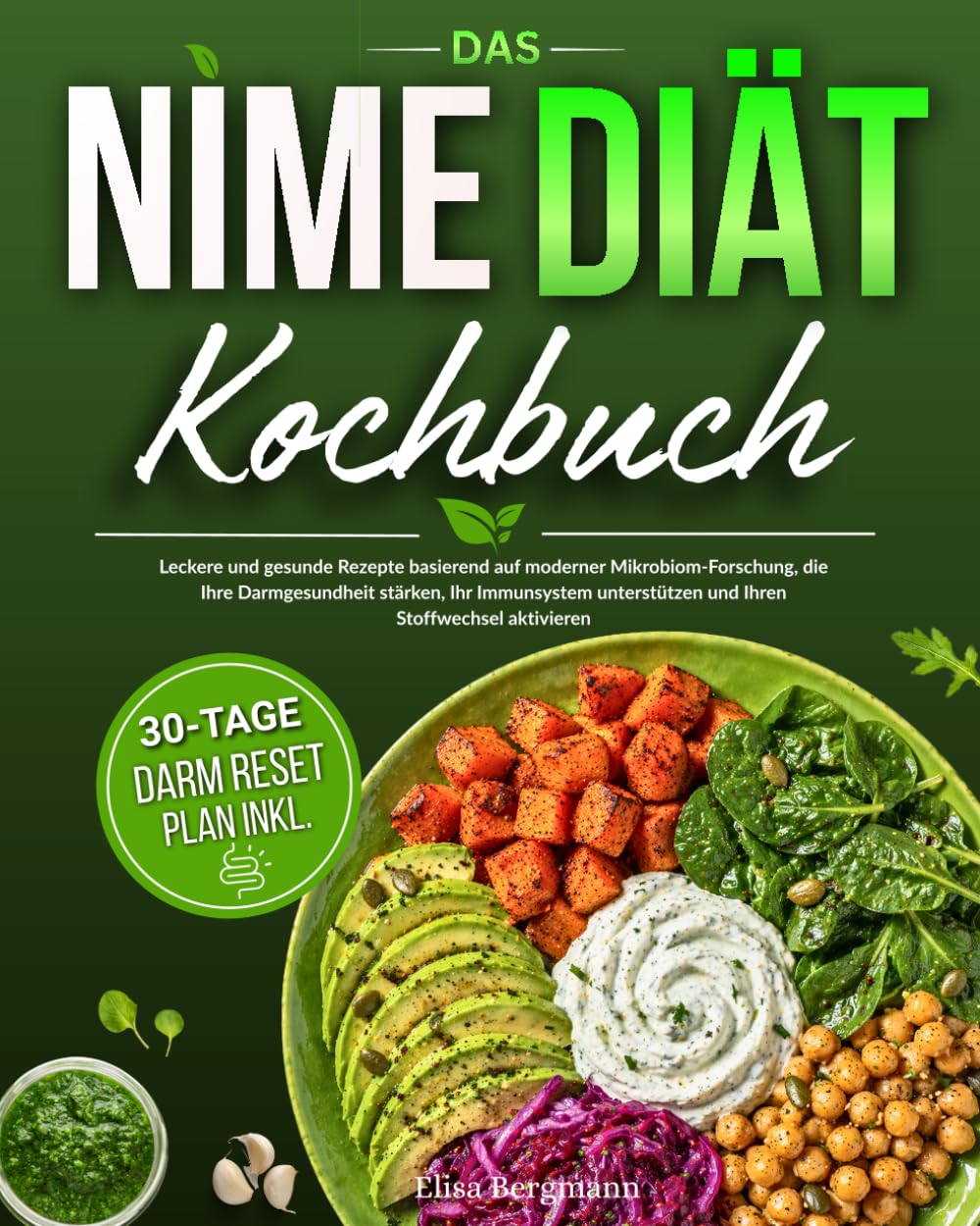 Das NiMe Diät Kochbuch: Leckere und gesunde Rezepte auf Basis der Mikrobiom-Forschung, die Ihre Darmgesundheit stärken, Ihr Immunsystem unterstützen und den Stoffwechsel aktivieren