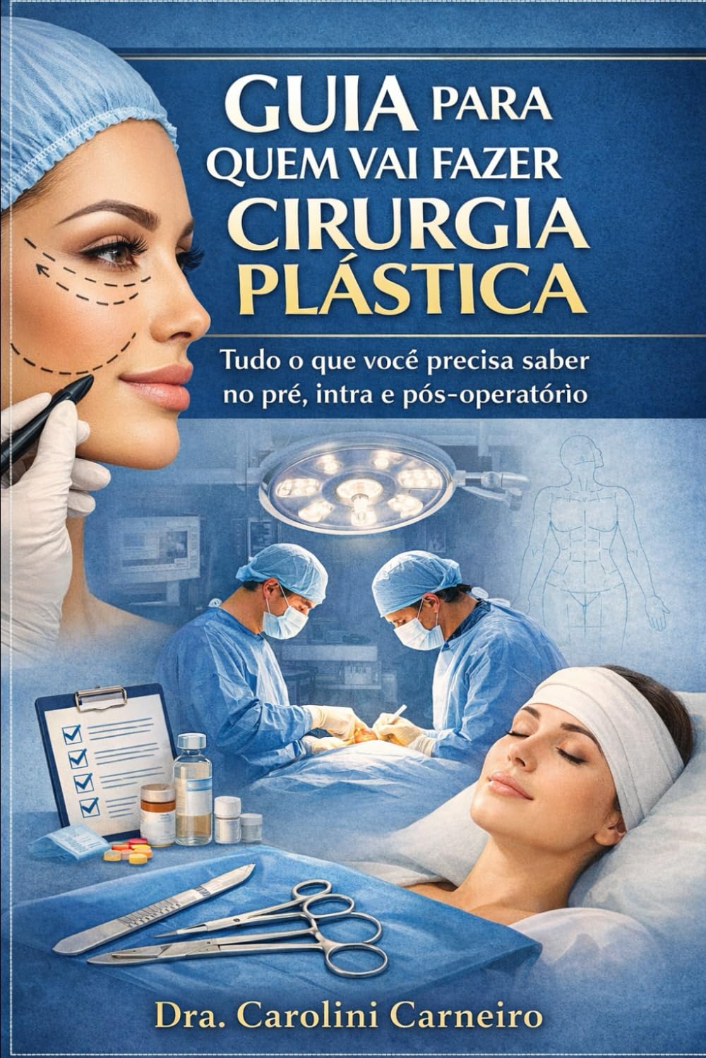 GUIA PARA QUEM VAI FAZER CIRURGIA PLÁSTICA: Tudo o que você precisa saber no pré, intra e pós-operatório