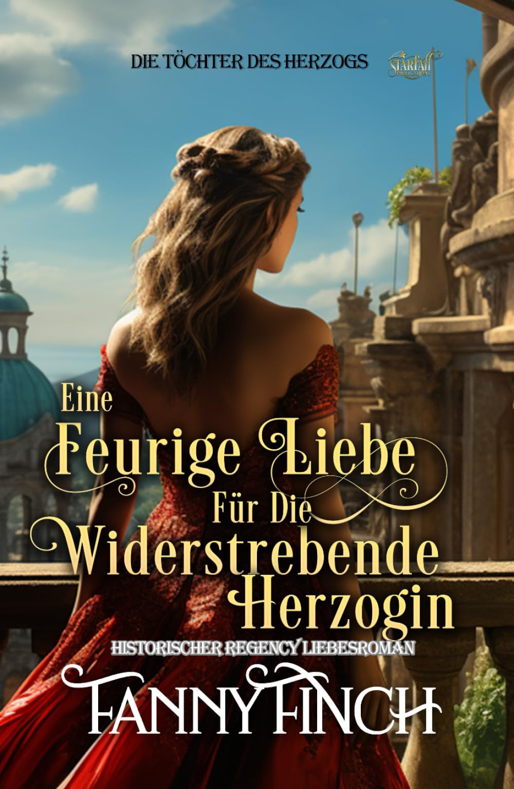 Eine Feurige Liebe Für Die Widerstrebende Herzogin: Historischer Regency Liebesroman (Die Töchter des Herzogs)