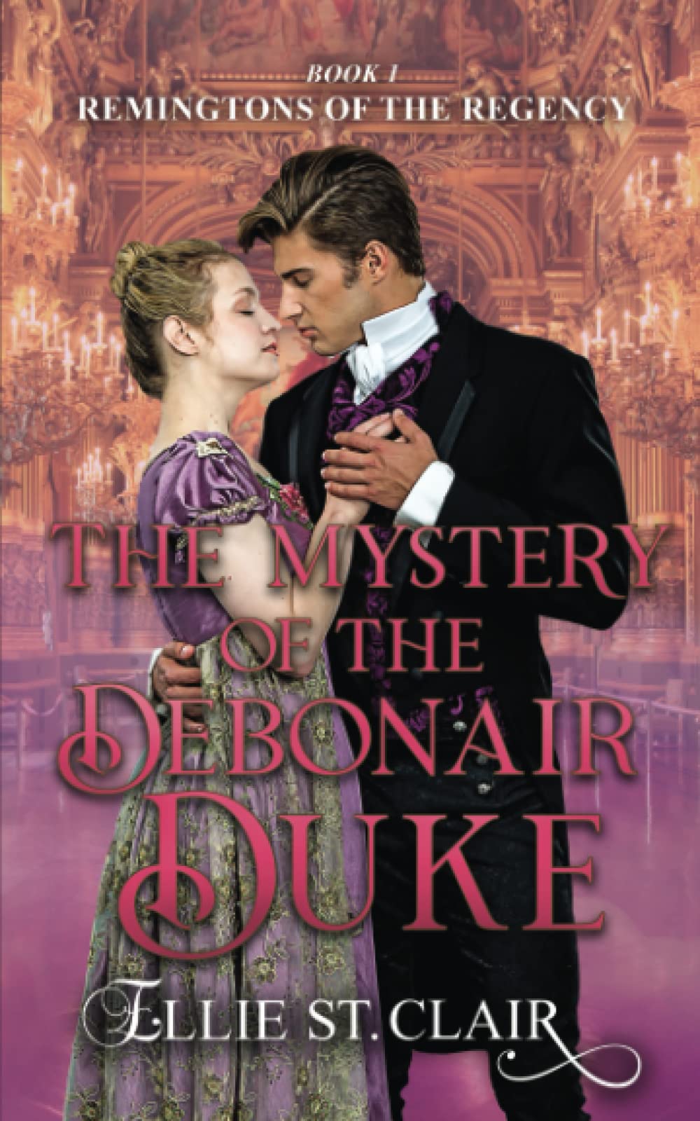 The Mystery of the Debonair Duke: 1 (Remingtons of the Regency)