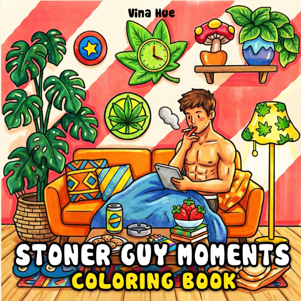 Stoner Guy Moments Coloring Book: Cute & Cozy Designs with Hunks in Comfy 420 Chill Scenes for Stress Relief – Bold & Easy Art for Adults