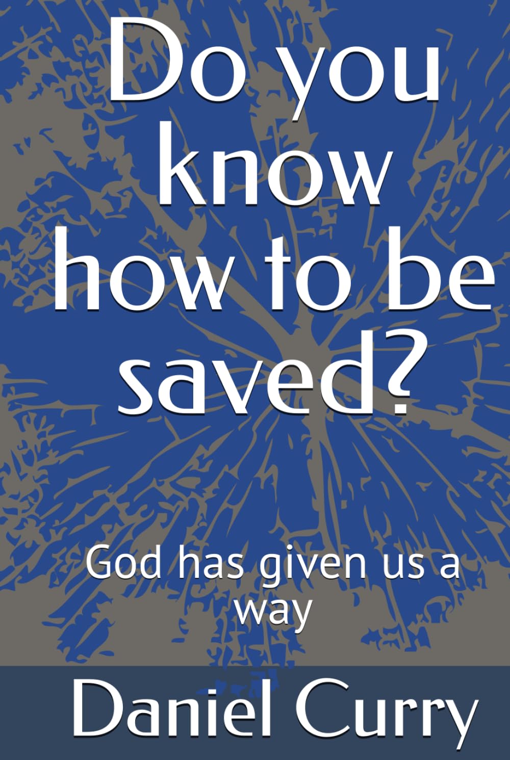 Do you know how to be saved?: God has given us a way