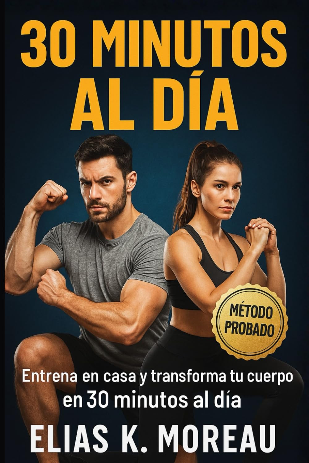 30 MINUTOS AL DÍA: Entrena en casa y transforma tu cuerpo en 30 minutos al día