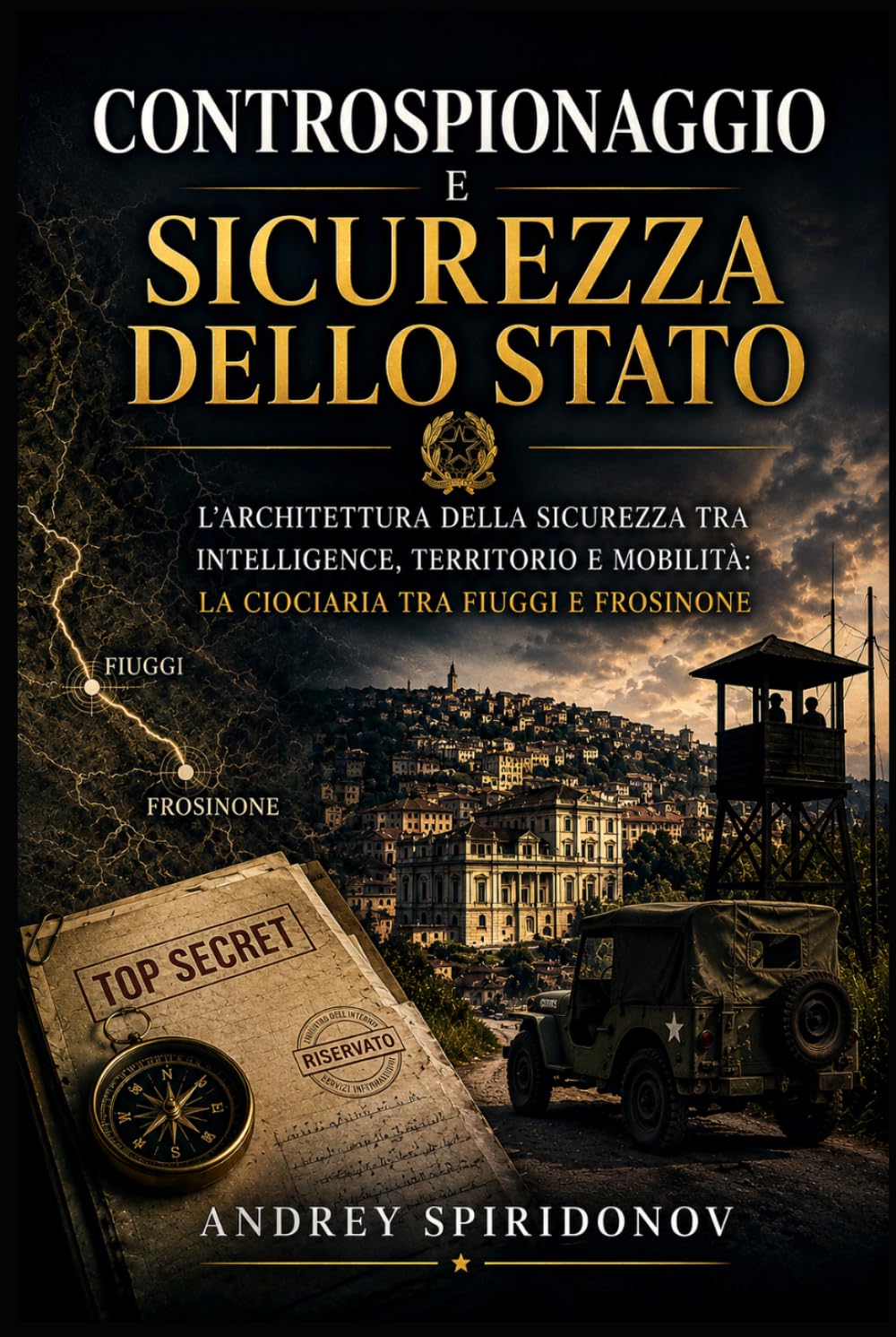 Controspionaggio e sicurezza dello Stato: L’architettura della sicurezza tra intelligence, territorio e mobilità: la Ciociaria tra Fiuggi e Frosinone