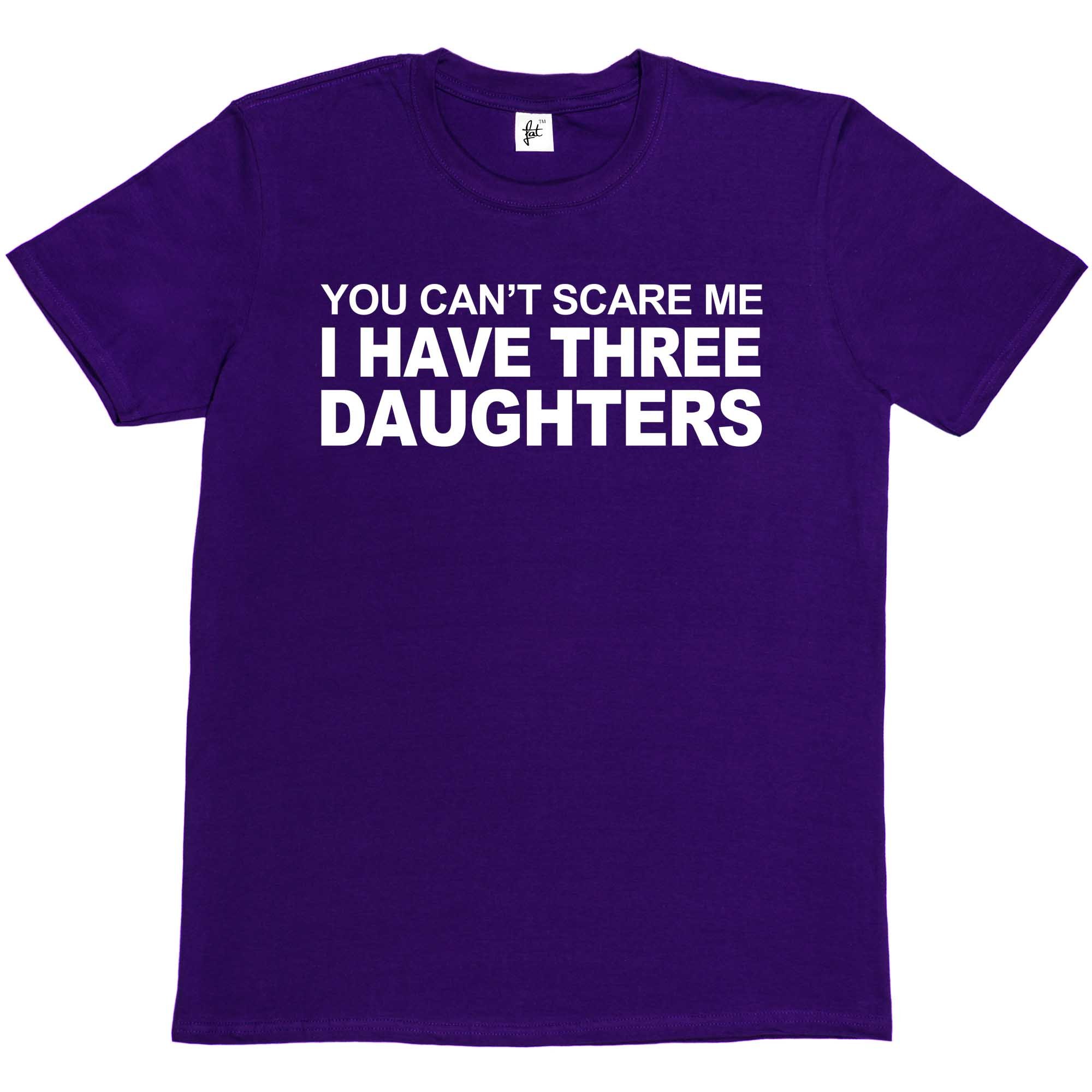 Fancy A Snuggle Men's Purple You Can't Scare Me I Have 3 Daughters T-Shirt Large