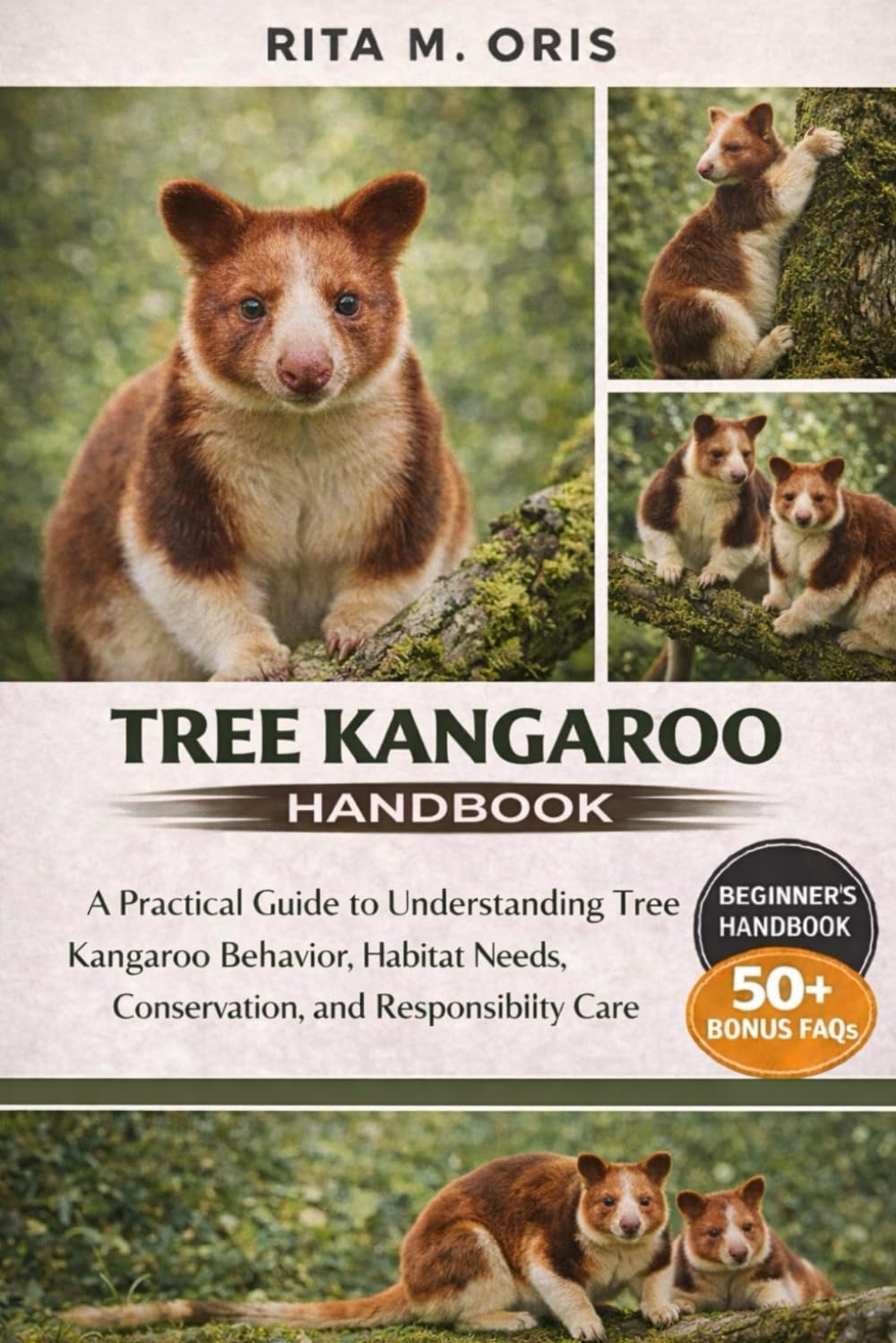 TREE KANGAROO HANDBOOK: A Practical Guide to Understanding Tree Kangaroo Behavior, Habitat Needs, Conservation, and Responsible Care