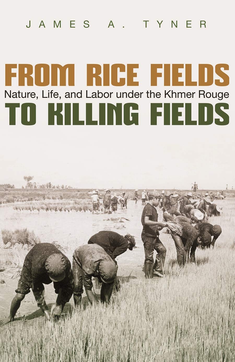 From Rice Fields to Killing Fields: Nature, Life, and Labor under the Khmer Rouge (Syracuse Studies in Geography)
