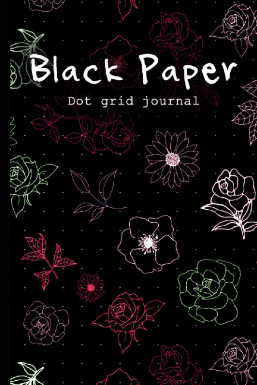 Black Paper Dot Grid Journal: For Gel Pens and White ink: A Black Page Dot-To-Dot Journal Book To Write Draw And Sketch In (Black Page Journals)