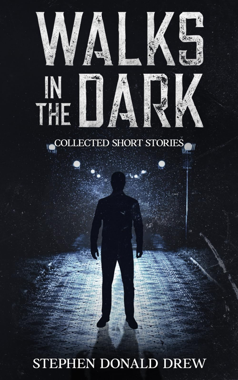 Walks in the Dark: Collected stories of horror and the supernatural