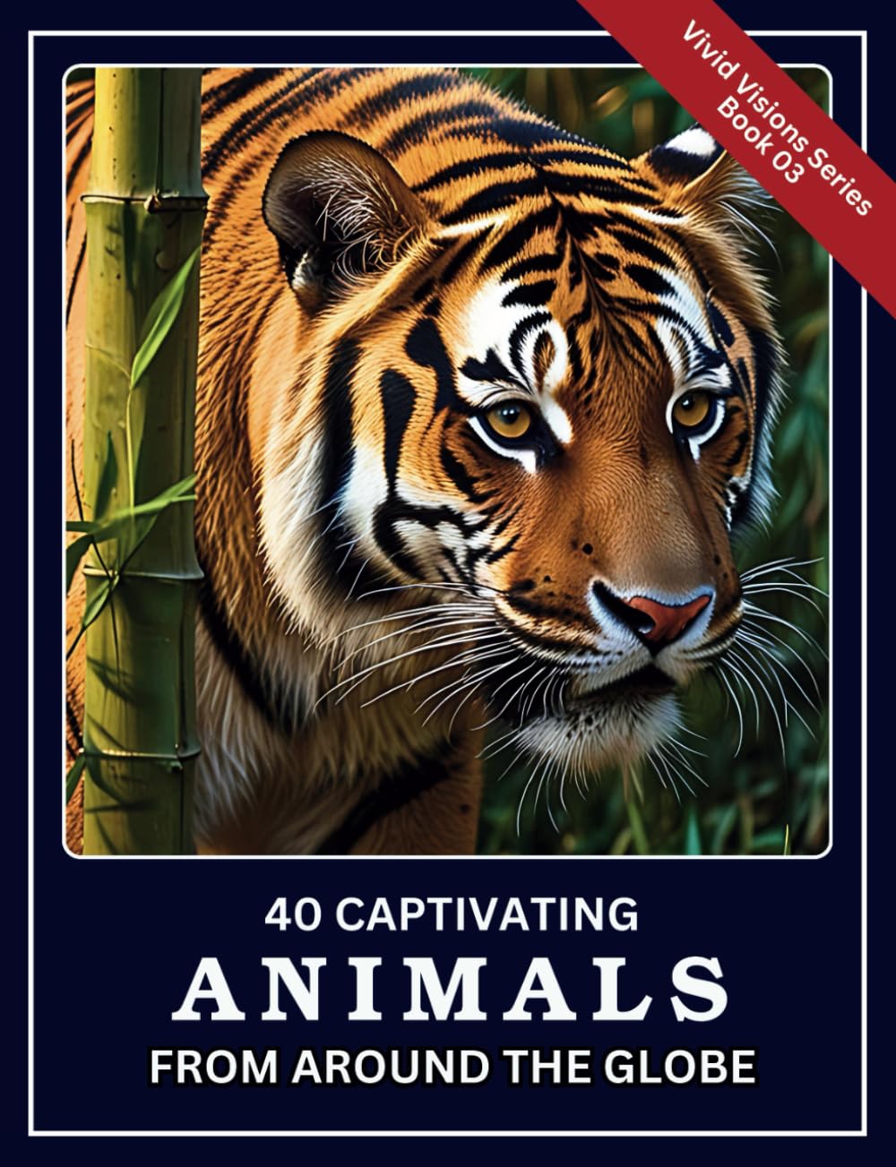 40 Captivating Animals from Around the Globe: A large print premium color picture book gift for Alzheimer’s patients or seniors with dementia or their caregivers (Vivid Visions)