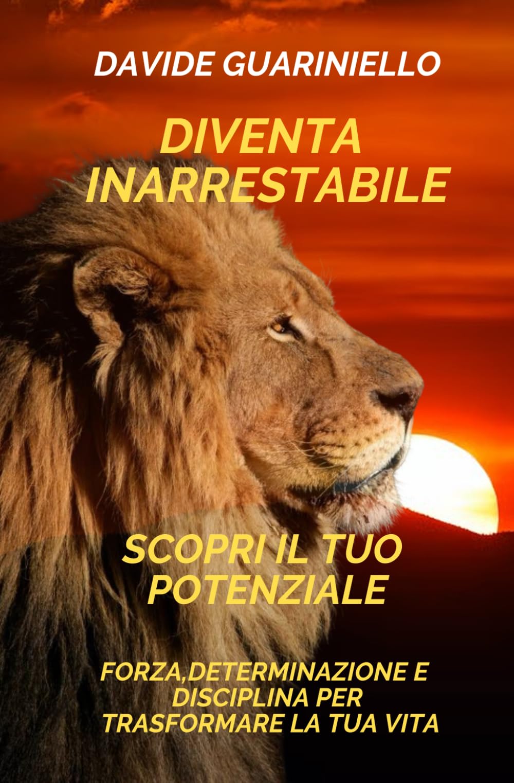 DIVENTA INARRESTABILE: Scopri il tuo potenziale e supera ogni limite