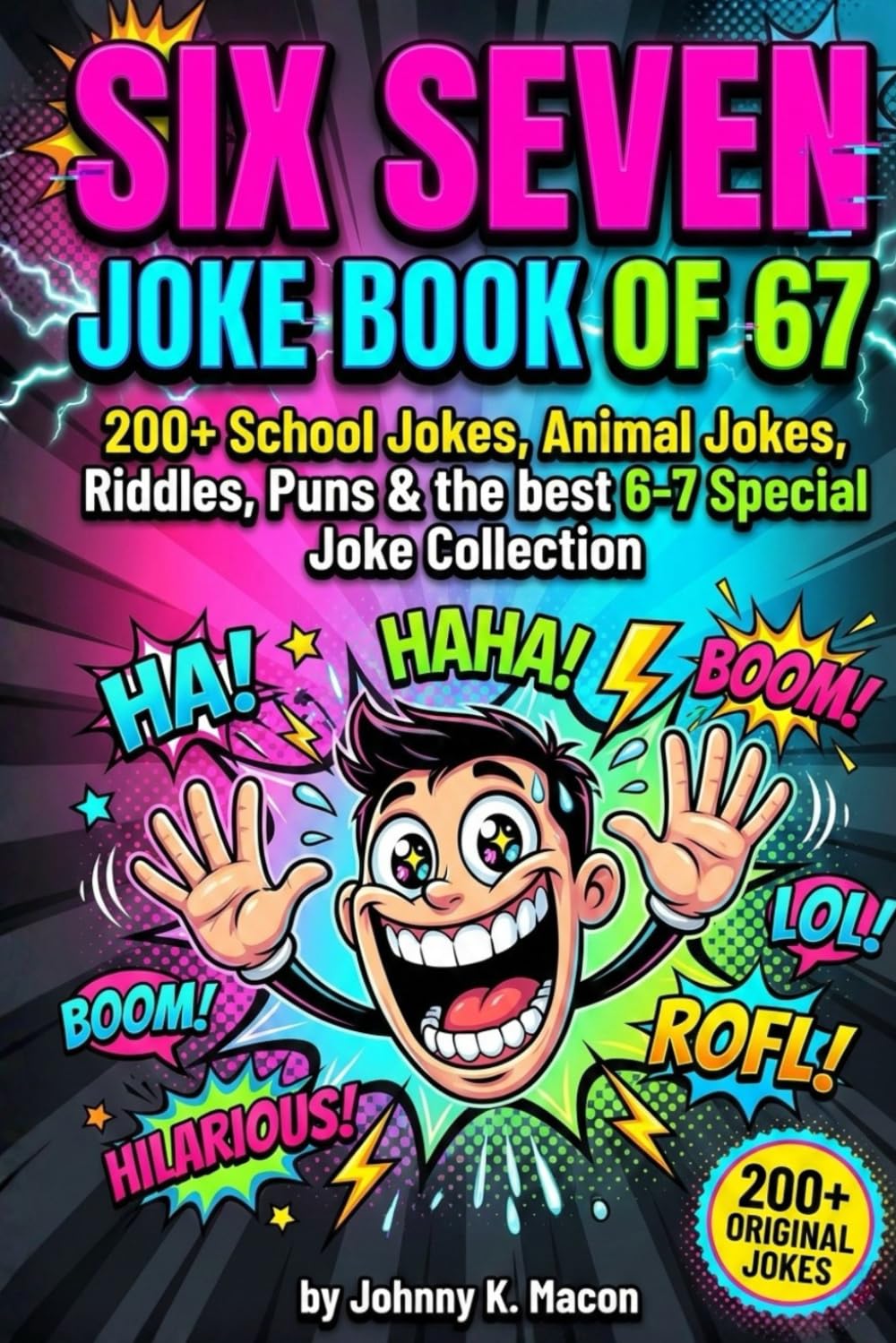 Six Seven Joke Book of 67: 200+ School Jokes, Riddles, Puns & the best 6-7 Special Joke Collection