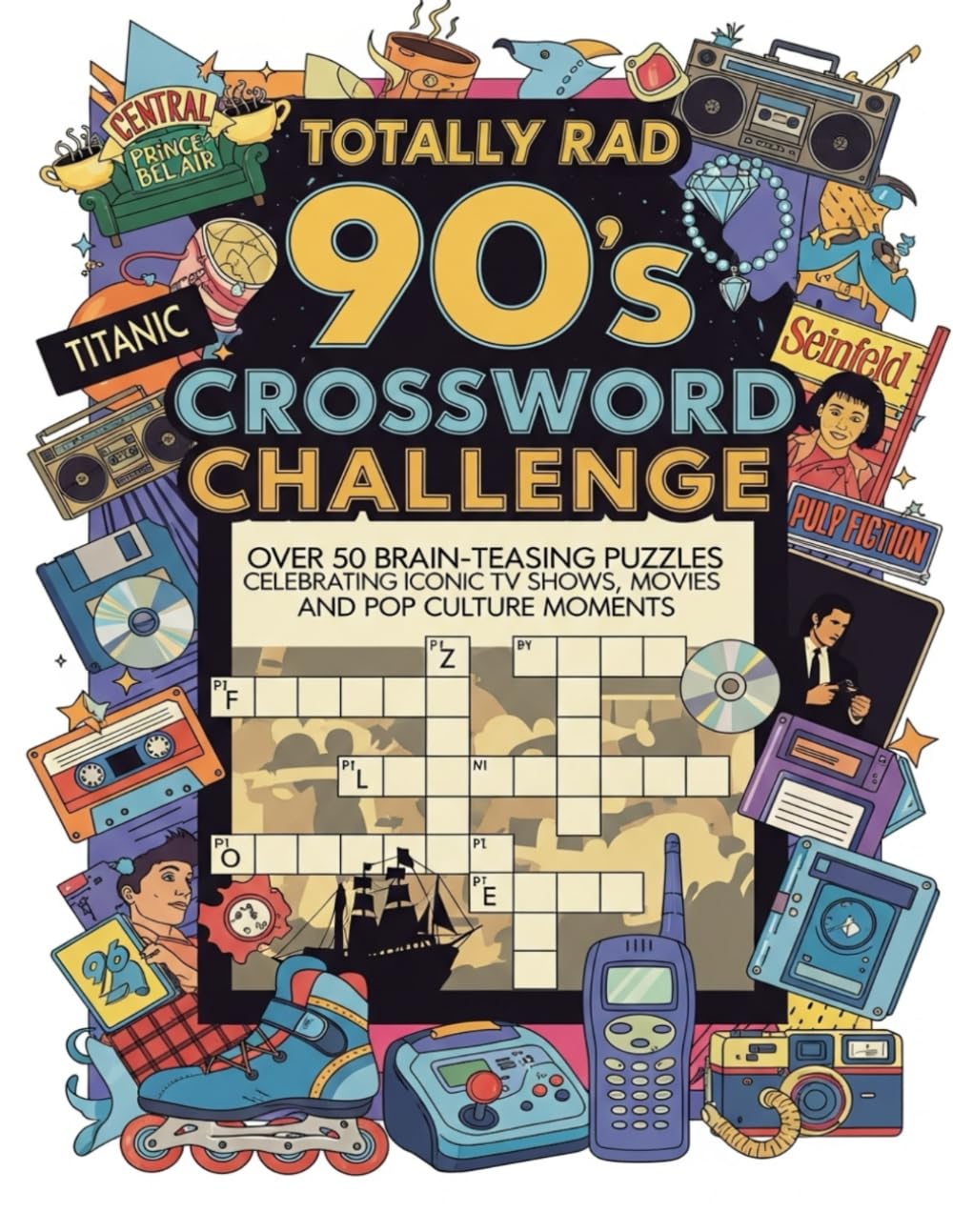 Totally Rad 90s Crossword Challenge: Over 50 Brain-Teasing Puzzles Celebrating Iconic TV Shows, Movies, and Pop Culture Moments