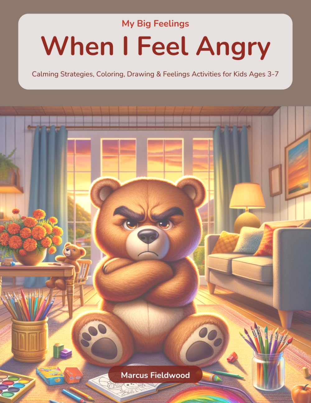 When I Feel Angry: Anger Management Activity Book for Kids Ages 3-7 — Calming Strategies, Coloring, Drawing and Feelings Activities for Toddlers and Preschoolers (My Big Feelings)