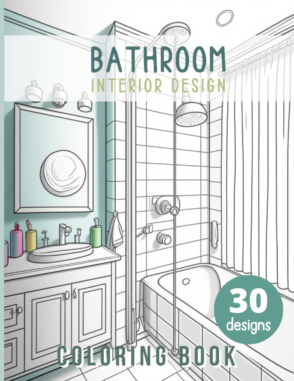 Bathroom coloring book: Interior design Adult Coloring Book Features Cozy, Beautiful & Peaceful bathrooms Illustrations for Relaxation and Stress