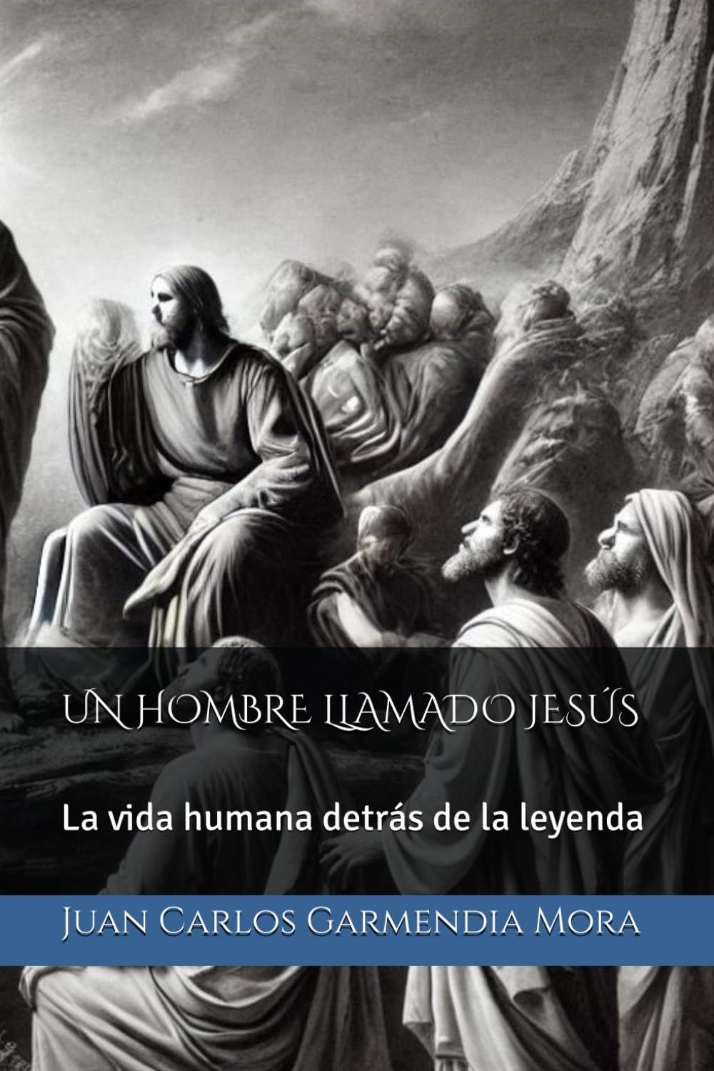 UN HOMBRE LLAMADO JESÚS: La vida humana detrás de la leyenda