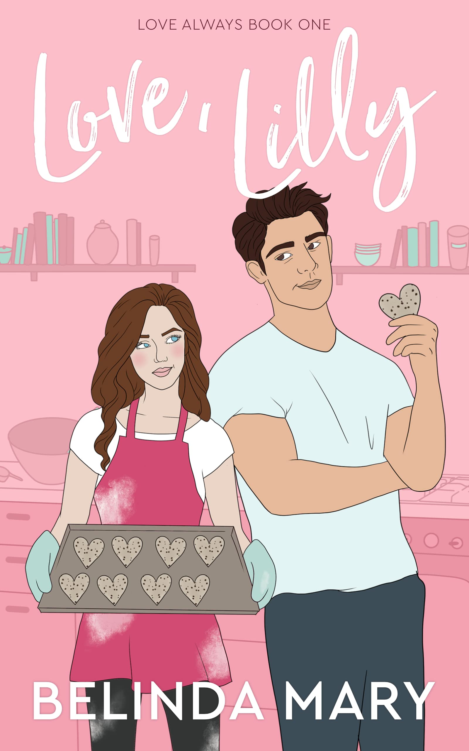 Love, Lilly: A Sweet & Closed Door Friends To Lovers Romantic Comedy: A Sweet & Clean Friends To Lovers Romantic Comedy: 1 (Love Always)