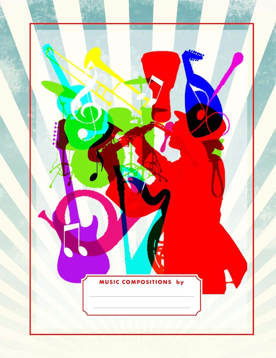 Musicians Composition Staff Music Book: Fun Colorful Music Medley Cover With 200 Blank Sheets Of Music Staff Paper Ideal Gift For Music Composers And Song Writers