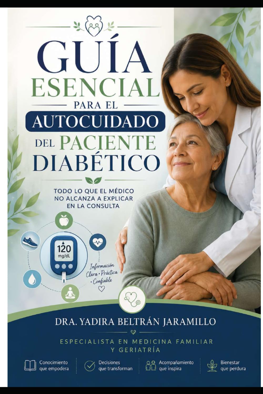Guía Esencial de Autocuidado para el Diabético, Prevención de Complicaciones: Todo lo que el Médico no alcanza a explicarte en la consulta