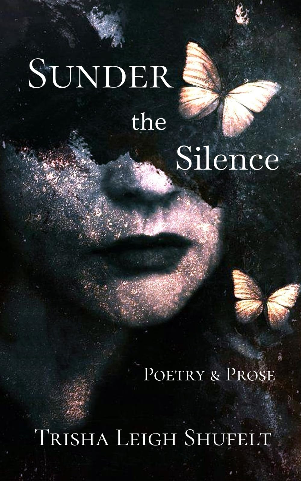 Sunder the Silence: Poetry & Prose