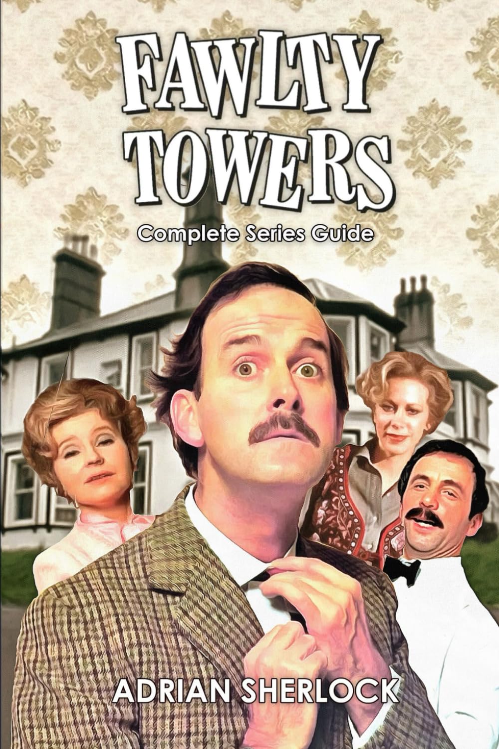 Fawlty Towers Complete Series Guide