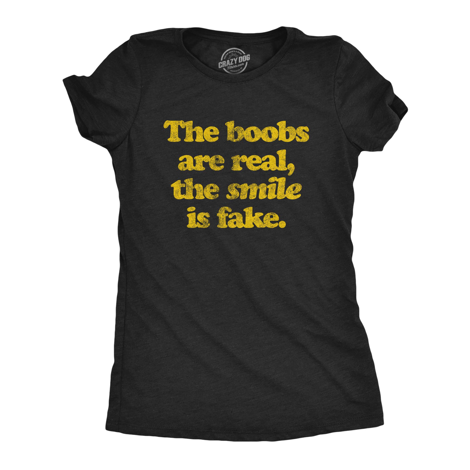 Crazy Dog T-ShirtsWomens The Boobs are Real The Smile is Fake T Shirt Funny Tits Babe Sarcastic Novelty Tee