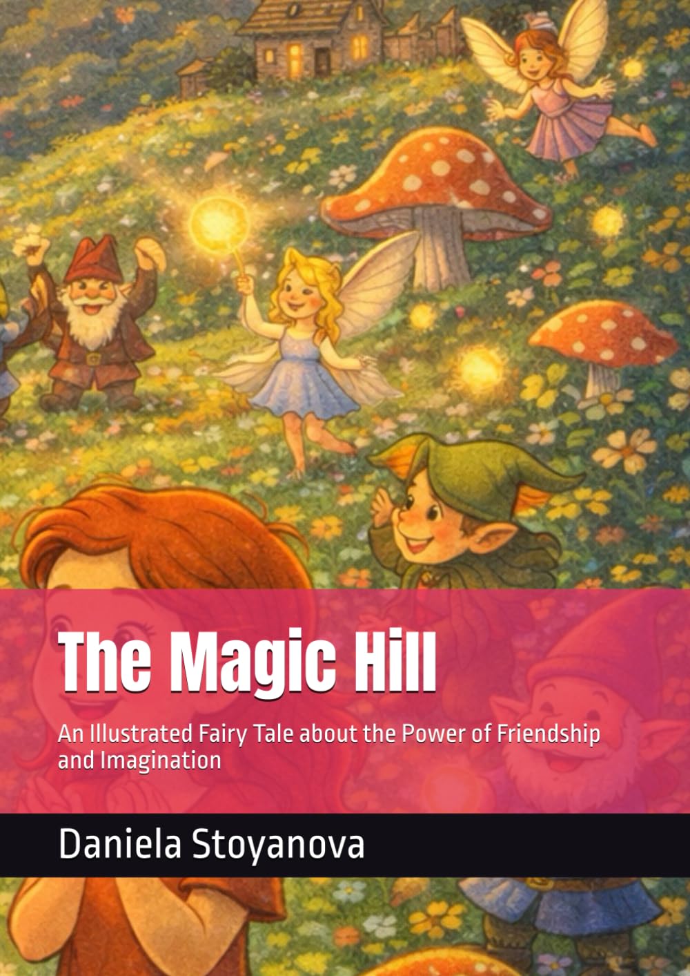 The Magic Hill: An Illustrated Fairy Tale about the Power of Friendship and Imagination (The Magic Hill-Dino's Adventure)