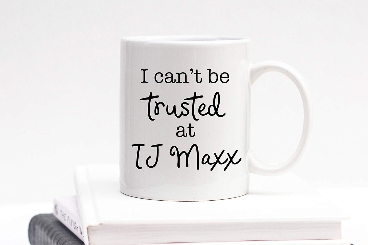 No9 I Can't Be Trusted at TJ Maxx Mug TJ Maxx Mug Funny Mug