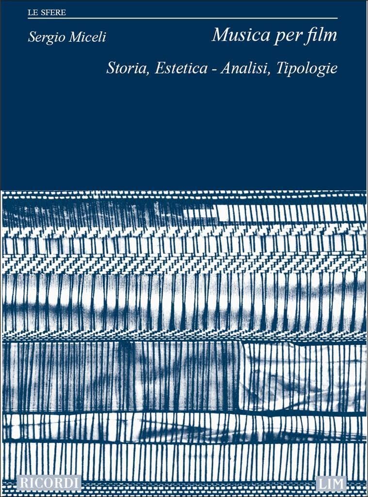 Musica per Film: Storia, Estetica - Analisi. Tipologie | Studio Colonne Sonore Linguaggio Musicale Cinema | Teoria Composizione Cinematografica | Libro Accademico Studenti Insegnanti Conservatorio