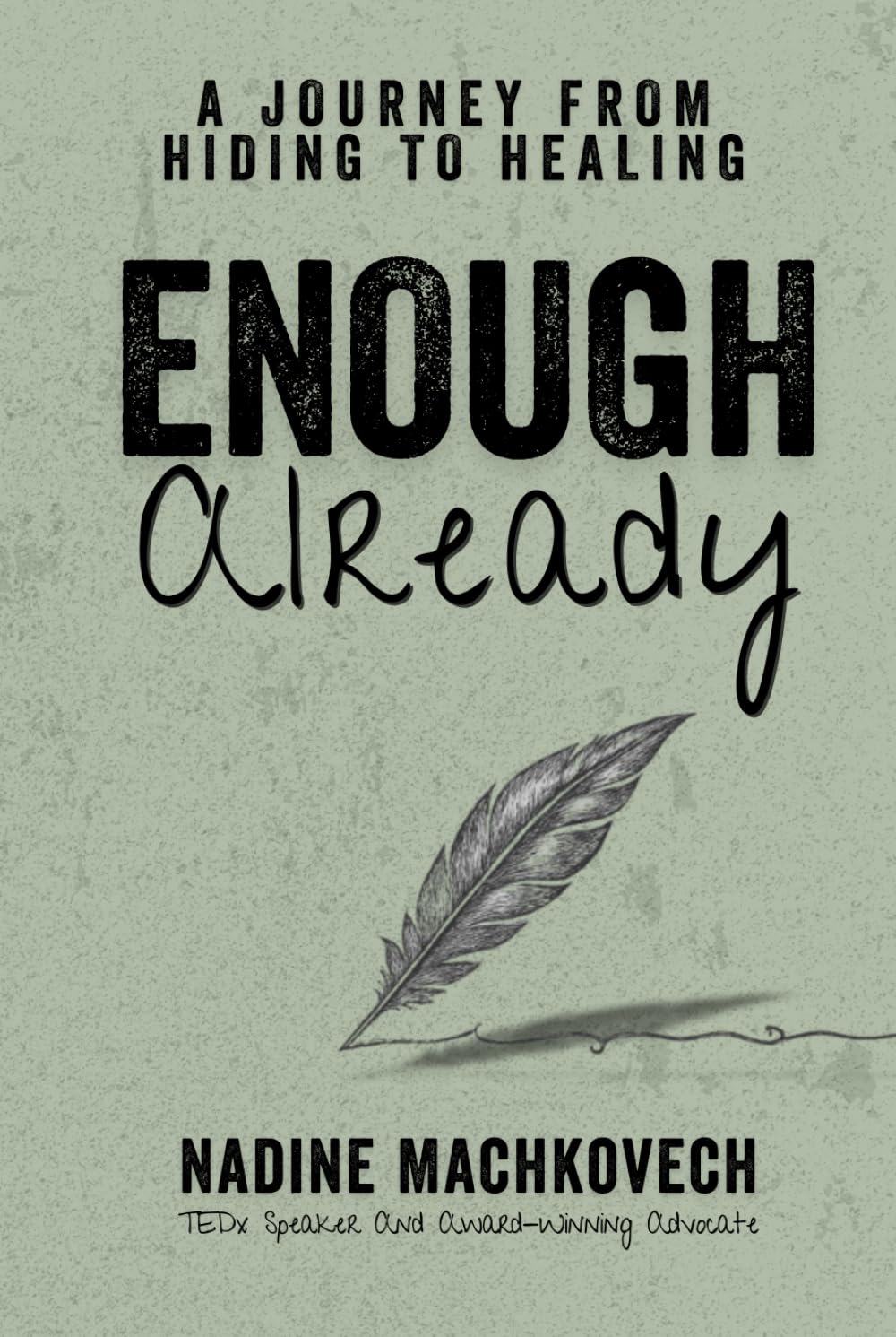 Enough Already: A Journey From Hiding To Healing