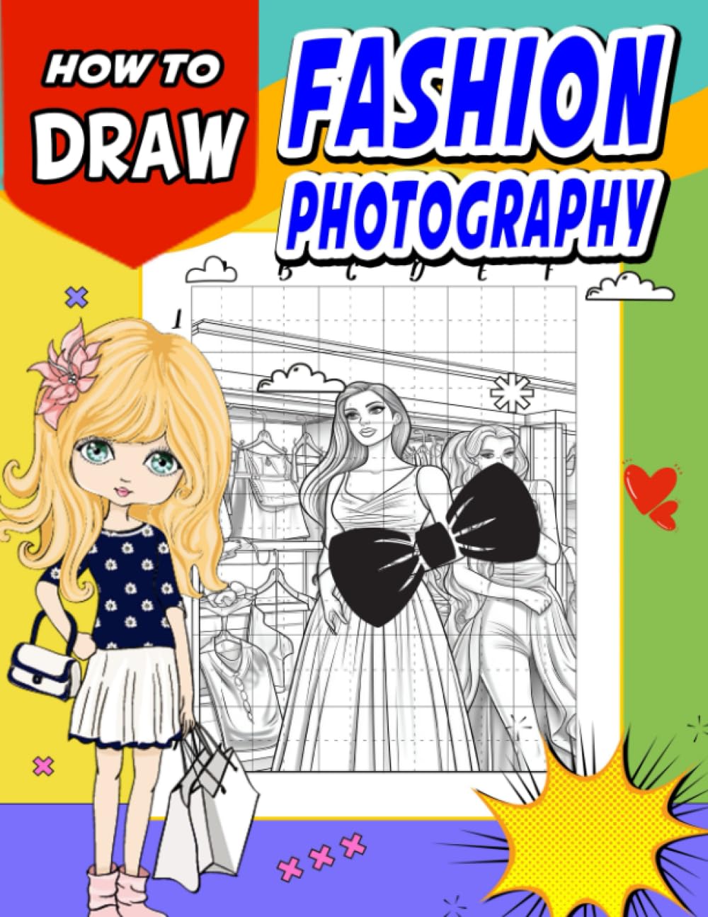 How To Draw Fashion Photography: Unleash Your Creativity with Glamorous Models, Chic Outfits, and Runway-Inspired Scenes - Design and Color Your Own Fashionable Ensembles