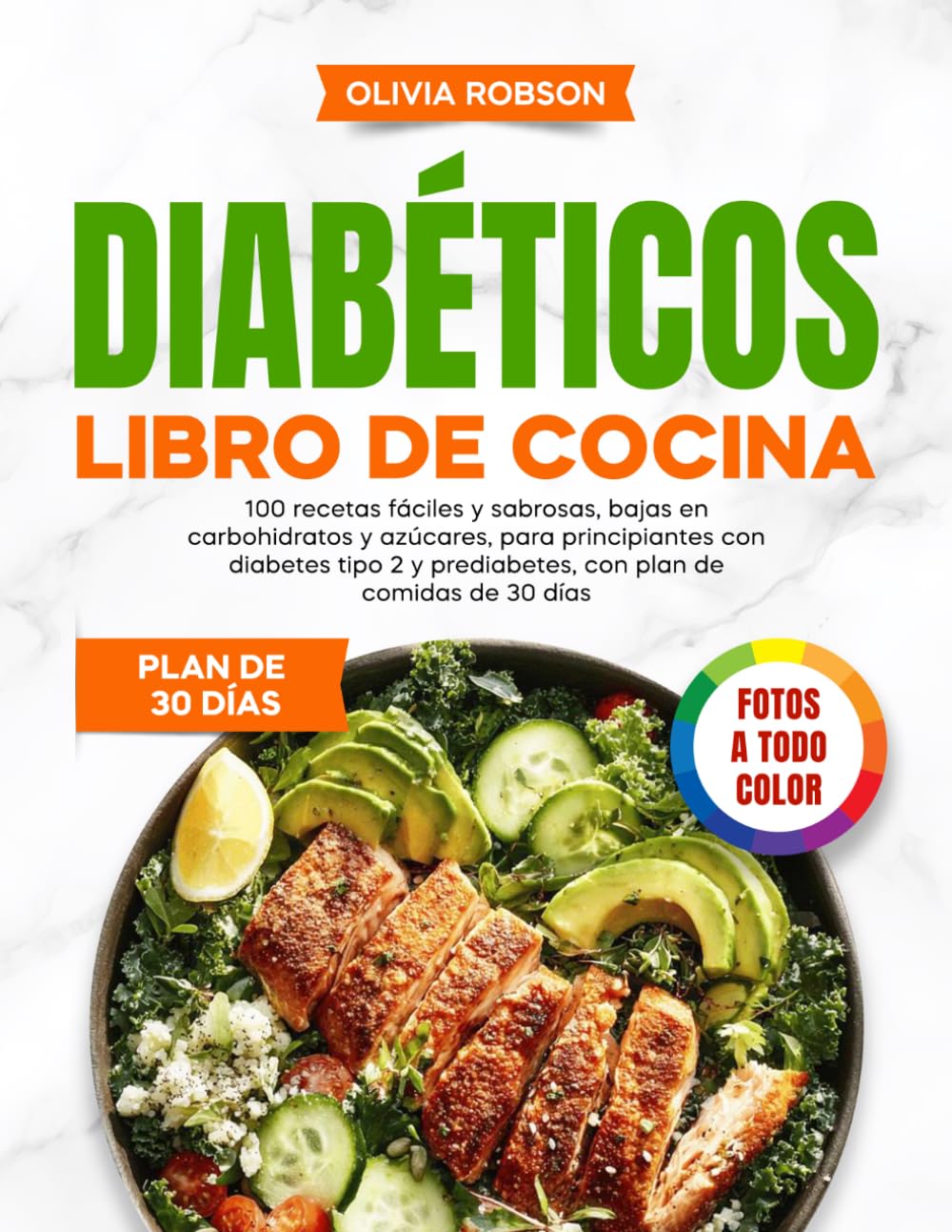 Libro de cocina para diabéticos: 100 recetas fáciles y sabrosas, bajas en carbohidratos y azúcares, para principiantes con diabetes tipo 2 y prediabetes, con plan de comidas de 30 días