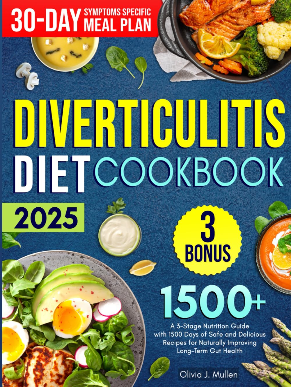 DIVERTICULITIS COOKBOOK: A 3-Stage Nutrition Guide with 1500 Days of Safe and Delicious Recipes for Naturally Improving Long-Term Gut Health Includes 30-Days Symptom-Specific Meal Plans