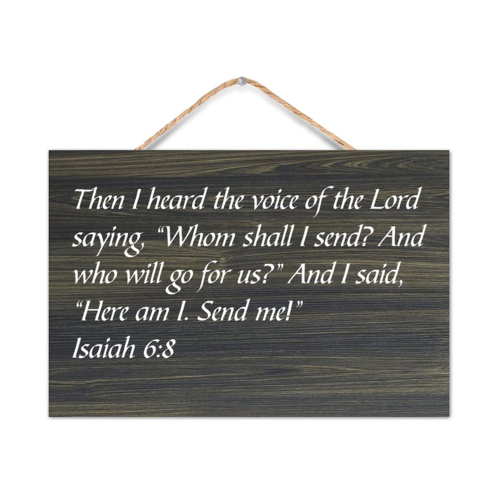 Isaiah 6:8 Then I Heard The Voice of The Lord Saying Wood Sign Quotes Rustic Wooden Hanging Wall Welcome Sign Wall Art Craft Plaque Decor for Home Office Living Room Bedroom Classroom 8x12in