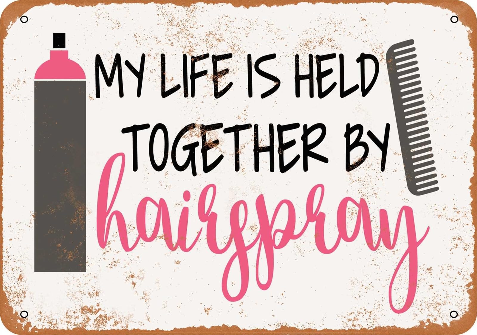 Miaomansenstore Metal Sign - My Life Is Held Together By Hairspray - Vintage Look Home Decor