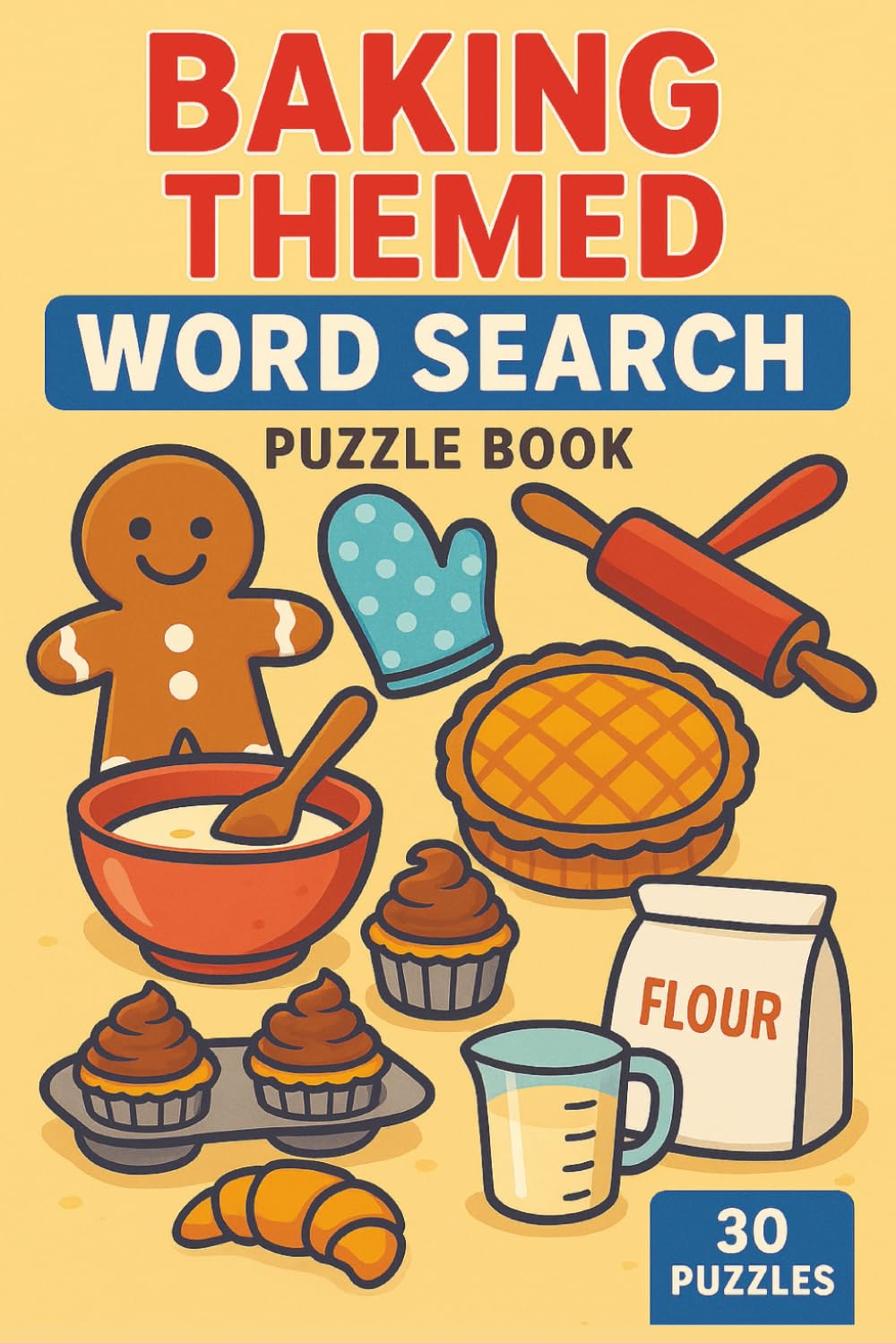 Baking Word Search Puzzle Book: Word Search About Baking, Baking Themed Goods and Equipemt, 6x9inches, 30+ Puzzles...