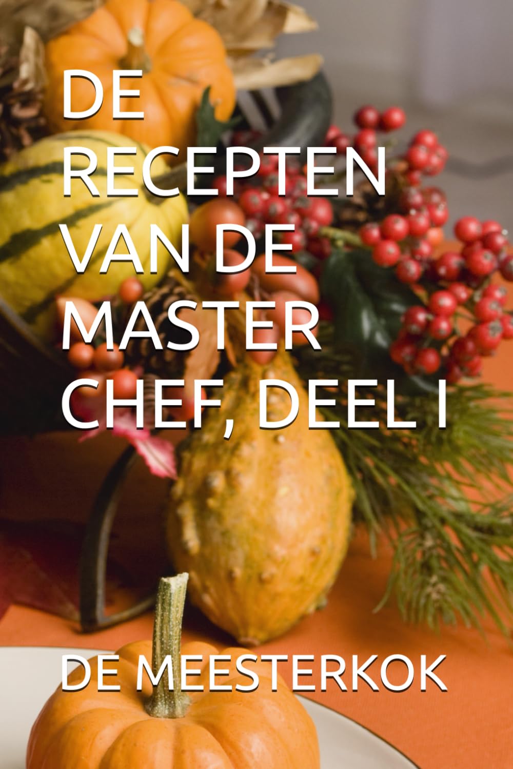 DE RECEPTEN VAN DE MASTER CHEF, DEEL I