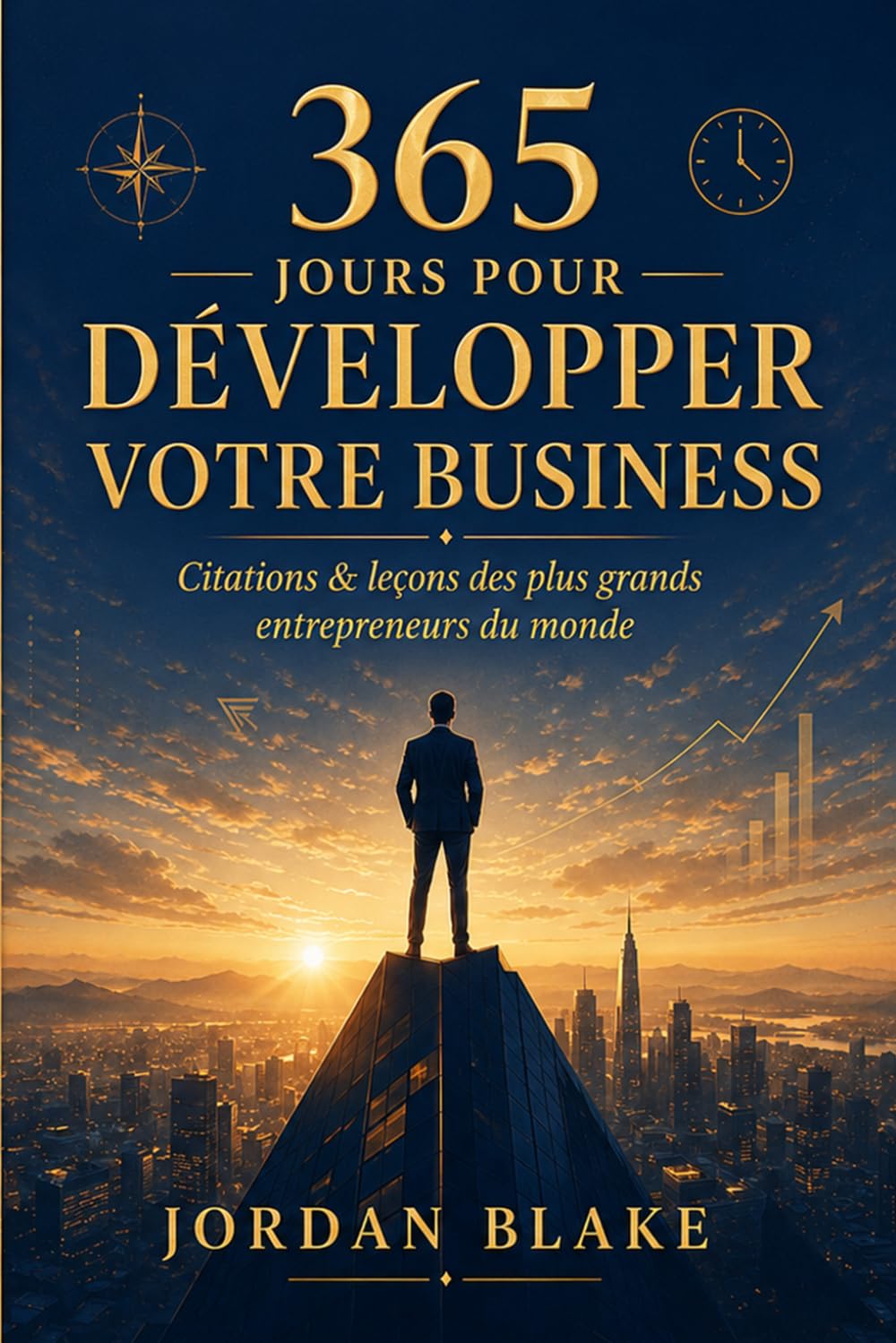 365 Jours pour Développer Votre Business: Citations & leçons des plus grands entrepreneurs du monde