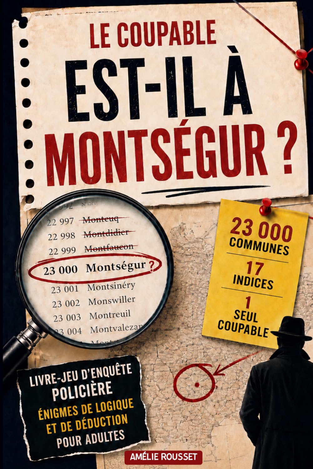 Le coupable est-il à Montségur ?: 23 000 communes, 17 indices, 1 seul coupable — Un grand jeu d'enquête criminelle et de déduction pour adultes | Idée cadeau