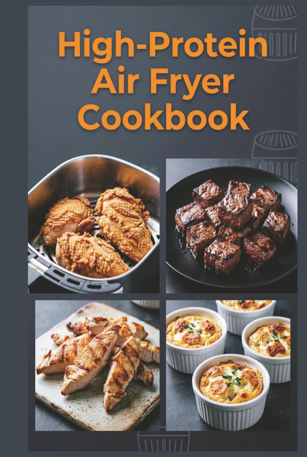 High-Protein Air Fryer Cookbook: Crisp, Easy Meals with Less Mess for Muscle Maintenance, Satiety, and Balanced Energy Throughout the Day