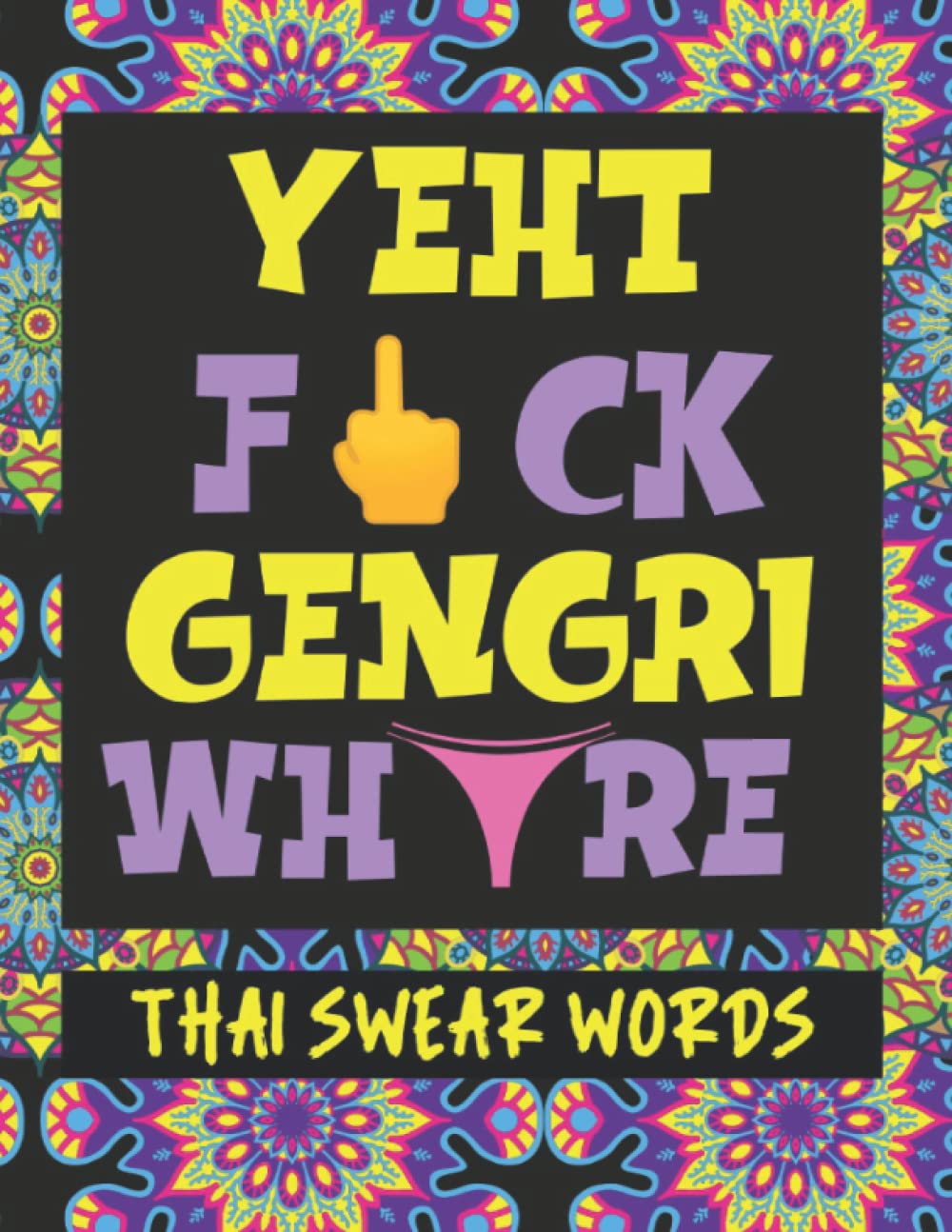 Thai Swear Words: A Guide to Basic Thai Swearing Foreigners, Swear Like a Local (How to Swear Around the World)